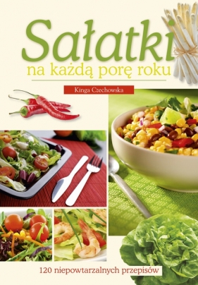 Sałatki na każdą porę roku - Kinga Czechowska