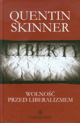 Wolność przed liberalizmem - Skinner Quentin