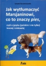 Jak wytłumaczyć Marsjaninowi co to znaczy pies czyli o języku (polskim Korzeniowski Leszek