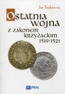 Ostatnia wojna z Zakonem Krzyżackim 1519-1521 Jan Tyszkiewicz