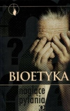 Bioetyka. Naglące pytania. Piotr Aszyk SJ - Aszyk Piotr SJ