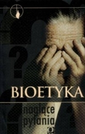 Bioetyka. Naglące pytania. Piotr Aszyk SJ