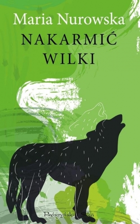 Nakarmić wilki - Nurowska Maria