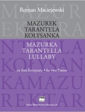 Mazurek. Tarantela. Kołysanka na 2 fortepiany PWM - Roman Maciejewski