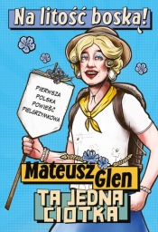 Na litość boską! - Mateusz Glen
