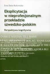 Eksplicytacja w nieprofesjonalnym przekładzie szwedzko-polskim - Data-Bukowska Ewa