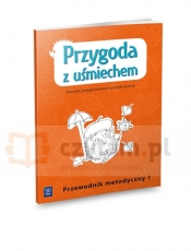 Przygoda z uśmiechem. Roczne przygotowanie przedszkolne Przewodnik metodyczny cz. 1
