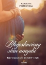 Błogosławiony stan umysłu Bajki terapeutyczne dla kobiet w ciąży Piotrowska Karolina