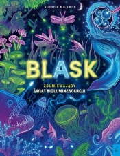 Blask Zdumiewający świat bioluminescencji - Jennifer N. R. Smith