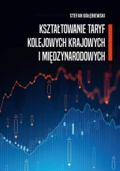 Kształtowanie taryf kolejowych krajowych i międzynarodowych - Stefan Gołębiewski