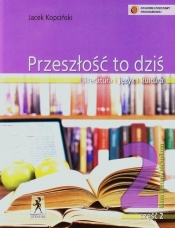Przeszłość to dziś 2 Podręcznik Część 2 Literatura język kultura - Kopciński Jacek