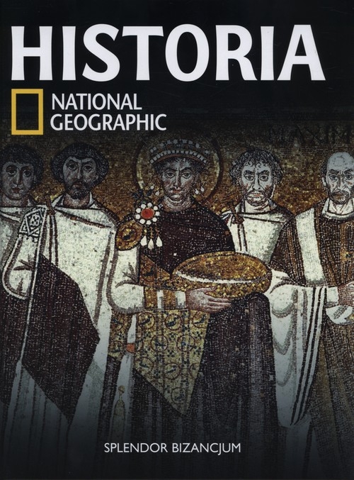 Historia National Geographic tom 16 Splendor Bizancjum