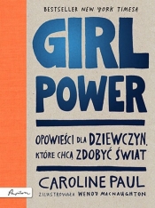 GIRL POWER Opowieści dla dziewczyn które chcą zdobyć świat (Uszkodzona okładka) - Caroline Paul