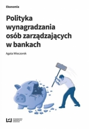 Polityka wynagradzania osób zarządz. w bankach - Wieczorek Agata