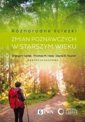 Różnorodne ścieżki zmian poznawczych w starszym wieku. Czynniki motywacyjne i kontekstowe - Thomas M. Hess, Dayna R. Touron, Grzegorz Sędek