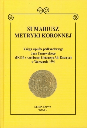 Sumariusz metryki koronnej Tom 5 - <br />