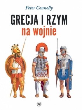 Grecja i Rzym na wojnie - Connolly Peter