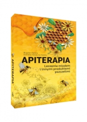 Apiterapia Leczenie miodem i innymi produktami pszczelimi - Bogdan Kędzia, Elżbieta Hołderna-Kędzia