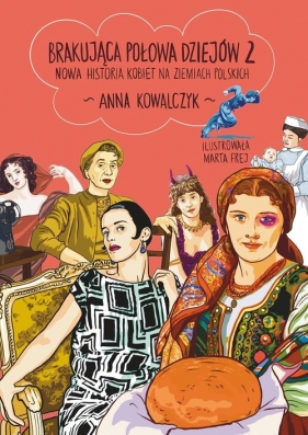 Brakująca połowa dziejów 2. Nowa historia kobiet na ziemiach polskich - Anna Kowalczyk