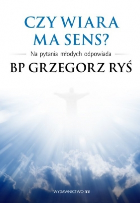 Czy wiara ma sens? - Grzegorz Ryś