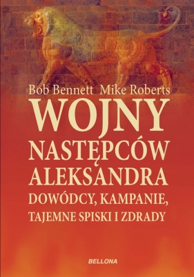 Wojny następców Aleksandra - Bennet Bob, Roberts Mike