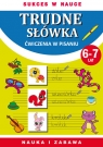 Trudne słówkaĆwiczenia w pisaniu. 6-7 lat Guzowska Beata, Pawlicka Kamila
