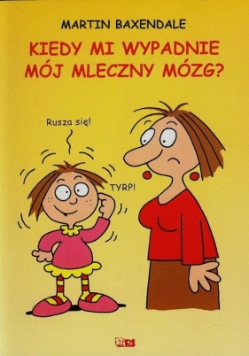 Kiedy mi wypadnie mój mleczny mózg - Baxendale Martin