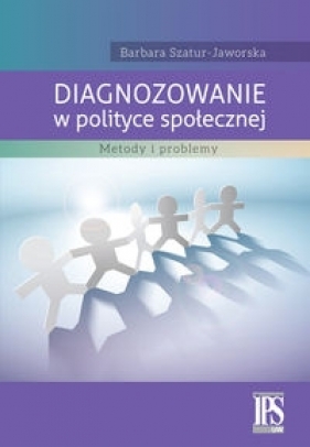 Diagnozowanie w polityce społecznej - Szatur-Jaworska Barbara