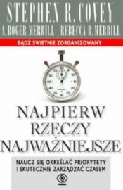 Najpierw rzeczy najważniejsze - Roger A. Merrill, Rebecca R. Merrill, Stephen R. Covey