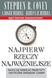 Najpierw rzeczy najważniejsze - Roger A. Merrill, Rebecca R. Merrill, Stephen R. Covey