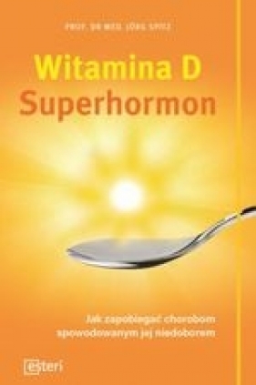 Witamina D Superhormon - Spitz Jorg