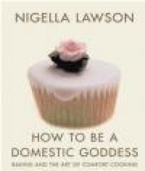 How to Be a Domestic Goddess Baking Nigella Lawson