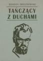 Tańczący z duchami - Bohdan Drozdowski