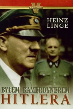 Byłem kamerdynerem Hitlera - Linge Heinz