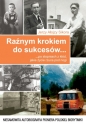 Raźnym krokiem do sukcesów po stopniach z kłód, jakie życie rzuca nam pod nogi - Jerzy A. Sikora, Jerzy Alojzy Sikora
