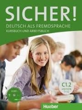 Sicher! C1.2 Kursbuch und Arbeitsbuch CD - Michaela Perlmann-Balme, Susanne Schwalb, Magdalena Matussek