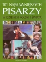 101 najsławniejszych pisarzy w dziejach Polski i świata  Ciupał Marzena, Kozioł Magdalena, Peter Monika