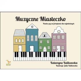Muzyczne miasteczko - nauka gry na fortepianie - Kulikowska Katarzyna 