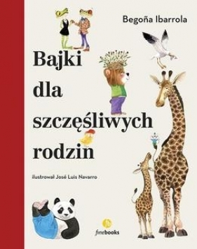 Bajki dla szczęśliwych rodzin - Begoña Ibarrola