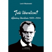 Jaki liberalizm? Gdańscy liberałowie 1983-1994 - Lech Mażewski