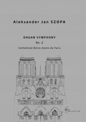 Organ Symphony No. 2 Cathdrale Notre-Dame de... - Aleksander Jan Szopa