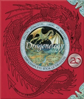 Dragonology: New 20th Anniversary Edition - Dugald A. Steer