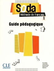 Soda 1 Niveaux A1/A2 Guide pédagogique - Lucile Chapiro