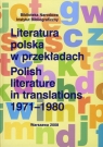 Literatura polska w przekładach 1971-1980  Bilikiewicz-Blanc Danuta, Capik Beata, Karłowicz Anna, Szubiakiewicz Tomasz