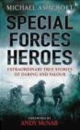 Special Forces Heroes Michael A. Ashcroft, M. Ashcroft