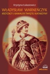 Władysław Warneńczyk. Krzyżacy i kawaler świętej Katarzyny