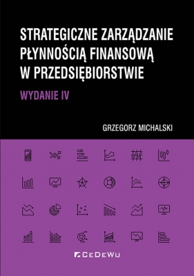 Strategiczne zarządzanie płynnością finansową w przedsiębiorstwie - Grzegorz Michalski