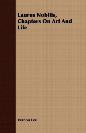 Laurus Nobilis, Chapters On Art And Life - Lee Vernon