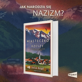 Miasteczko w Trzeciej Rzeszy. Jak nazizm zmienił życie zwykłych ludzi - Julia Boyd