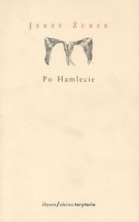 Po Hamlecie i inne sztuki - Żurek Jan